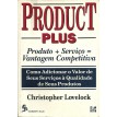 Product Plus Produto + serviço = Vantagem Competitiva - C. Lovelock 